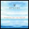 Beware the Bear - Wishing on the Water (feat. Sean Smith) - Single